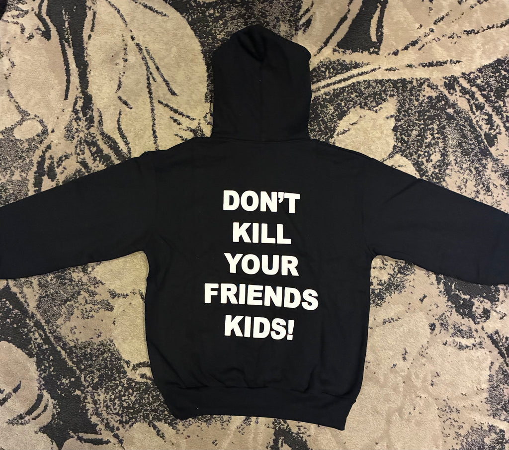REVENGE *DONT KILL YOUR FRIENDS KIDS* Hoodie -Black